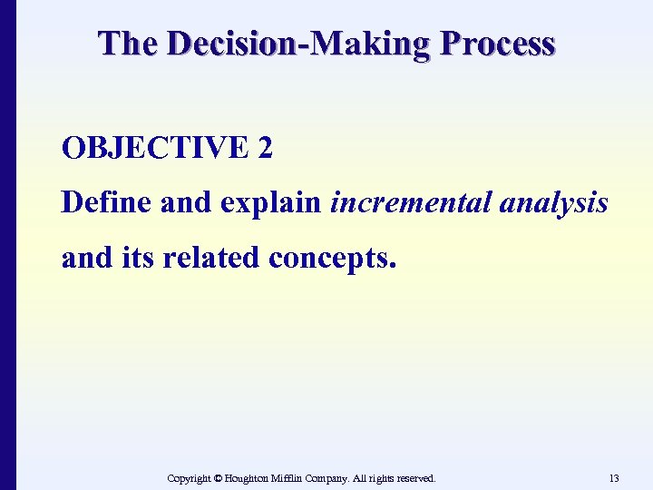The Decision-Making Process OBJECTIVE 2 Define and explain incremental analysis and its related concepts.