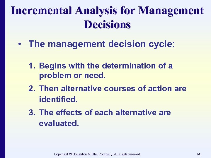 Incremental Analysis for Management Decisions • The management decision cycle: 1. Begins with the