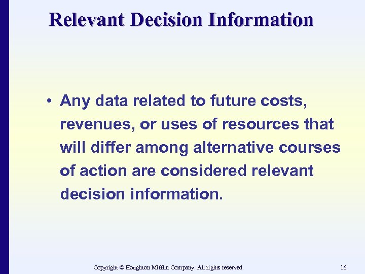 Relevant Decision Information • Any data related to future costs, revenues, or uses of