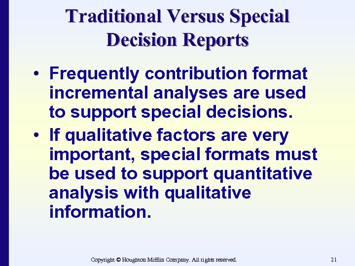 Traditional Versus Special Decision Reports • Frequently contribution format incremental analyses are used to