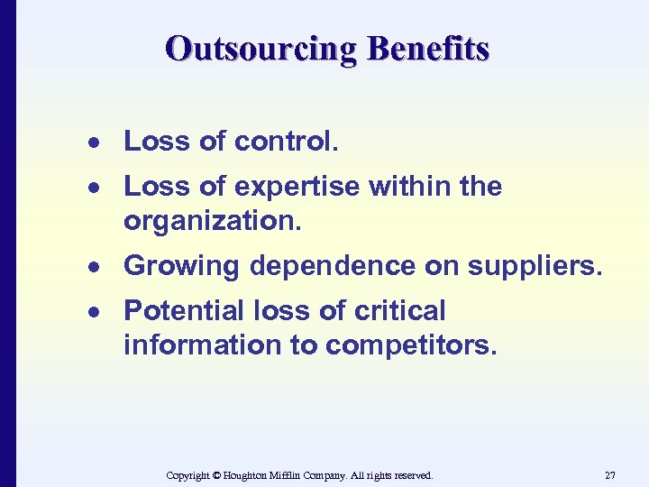 Outsourcing Benefits · Loss of control. · Loss of expertise within the organization. ·