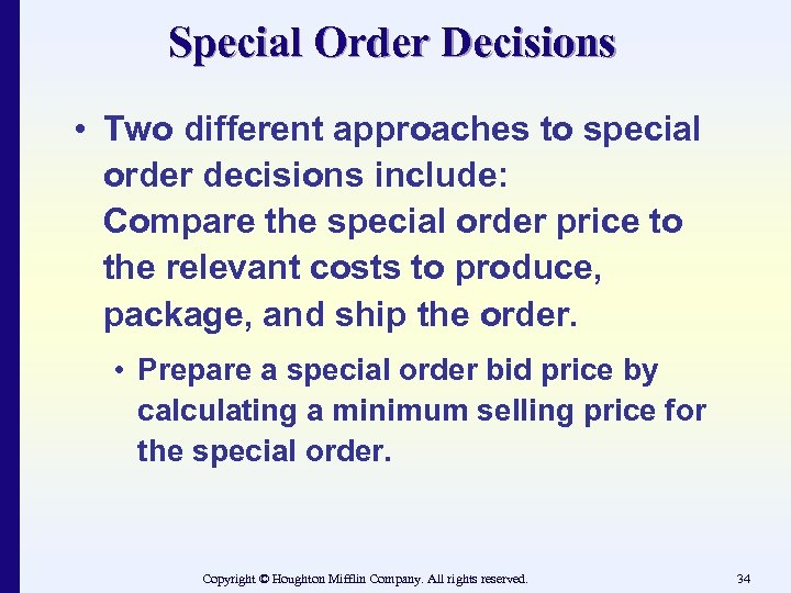 Special Order Decisions • Two different approaches to special order decisions include: Compare the