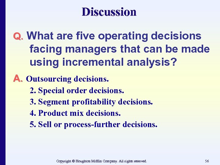 Discussion Q. What are five operating decisions facing managers that can be made using