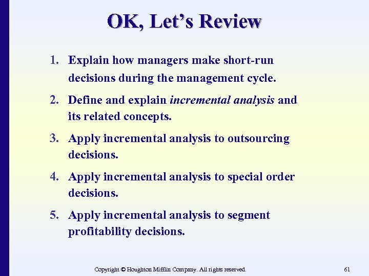 OK, Let’s Review 1. Explain how managers make short-run decisions during the management cycle.