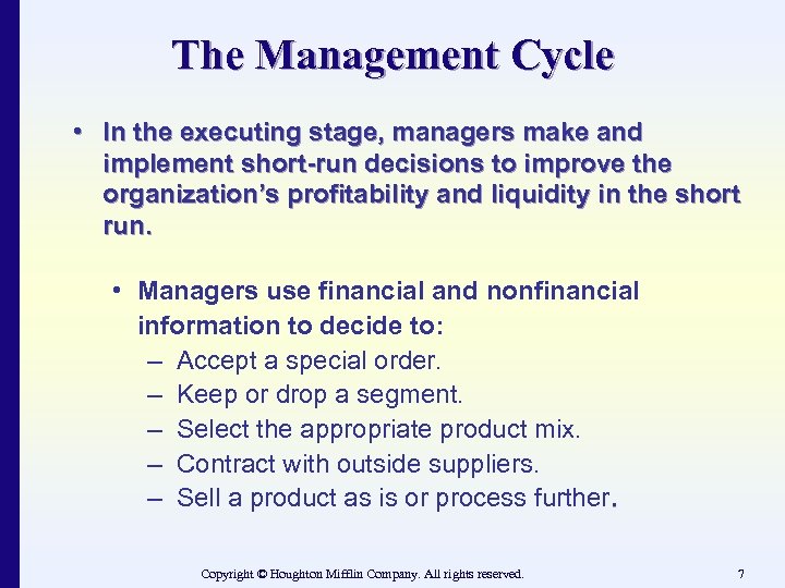 The Management Cycle • In the executing stage, managers make and implement short-run decisions
