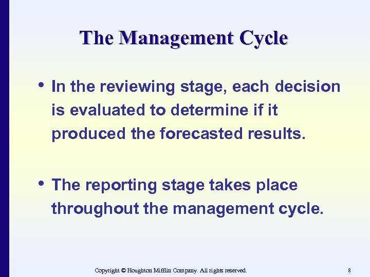 The Management Cycle • In the reviewing stage, each decision is evaluated to determine