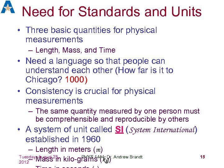 Need for Standards and Units • Three basic quantities for physical measurements – Length,