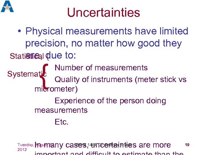 Uncertainties • Physical measurements have limited precision, no matter how good they are, {