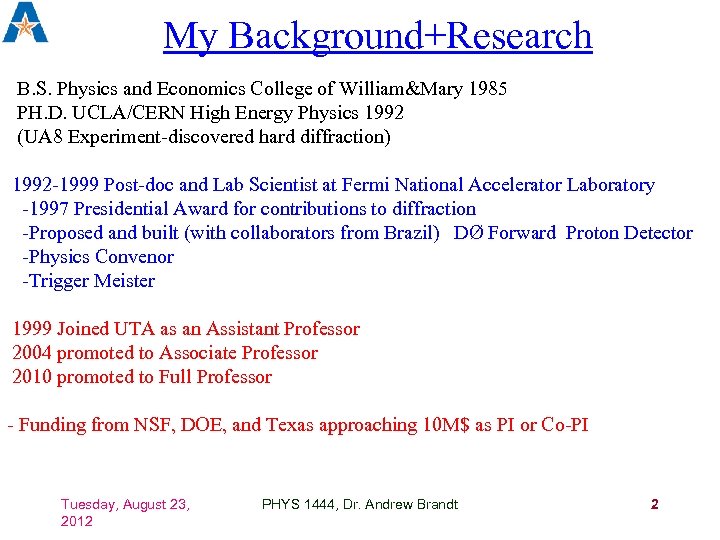 My Background+Research B. S. Physics and Economics College of William&Mary 1985 PH. D. UCLA/CERN