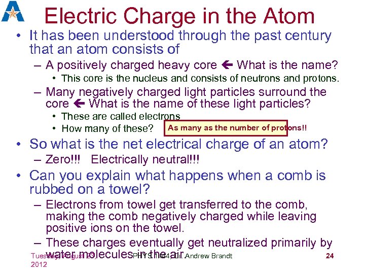 Electric Charge in the Atom • It has been understood through the past century