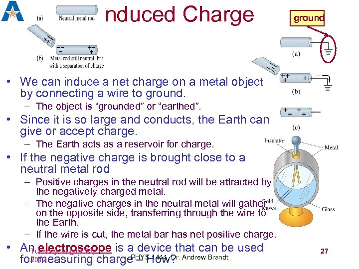 Induced Charge ground • We can induce a net charge on a metal object