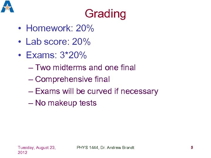 Grading • Homework: 20% • Lab score: 20% • Exams: 3*20% – Two midterms