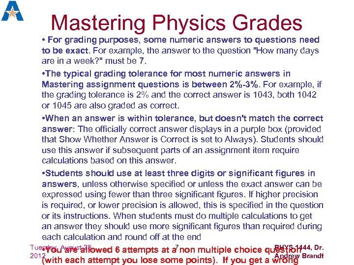 Mastering Physics Grades • For grading purposes, some numeric answers to questions need to