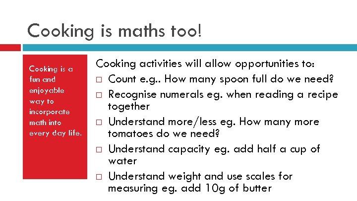 Cooking is maths too! Cooking is a fun and enjoyable way to incorporate math