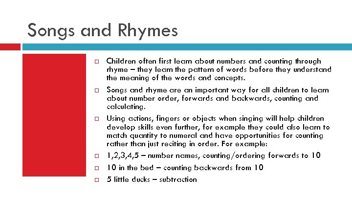 Songs and Rhymes Children often first learn about numbers and counting through rhyme –