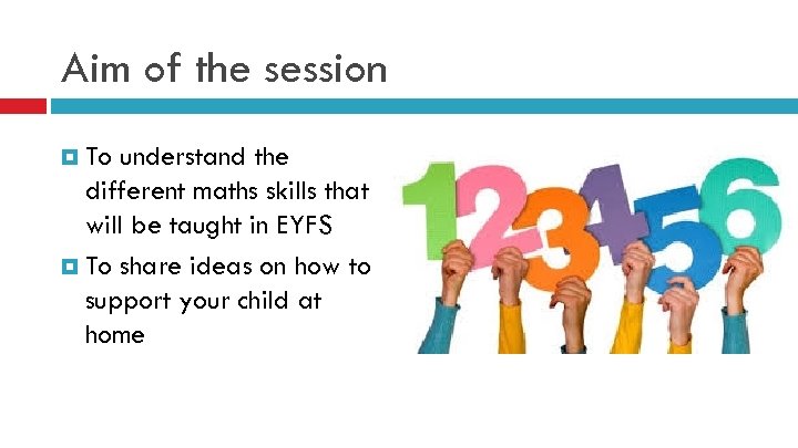 Aim of the session To understand the different maths skills that will be taught