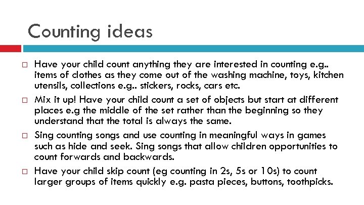 Counting ideas Have your child count anything they are interested in counting e. g.