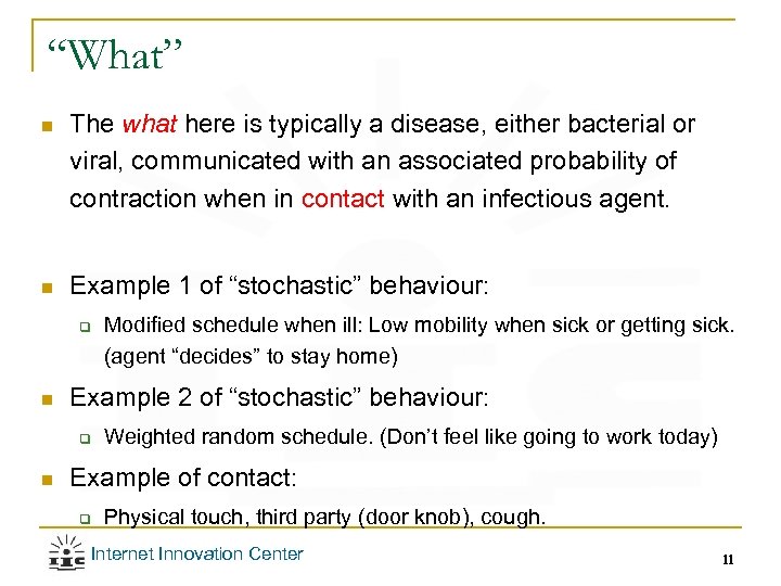 “What” n The what here is typically a disease, either bacterial or viral, communicated