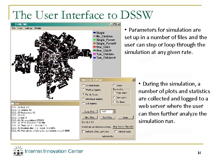 The User Interface to DSSW • Parameters for simulation are set up in a