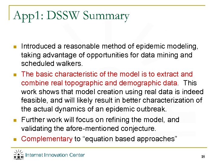 App 1: DSSW Summary n n Introduced a reasonable method of epidemic modeling, taking