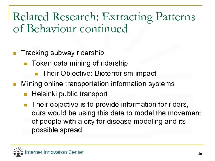 Related Research: Extracting Patterns of Behaviour continued n n Tracking subway ridership. n Token