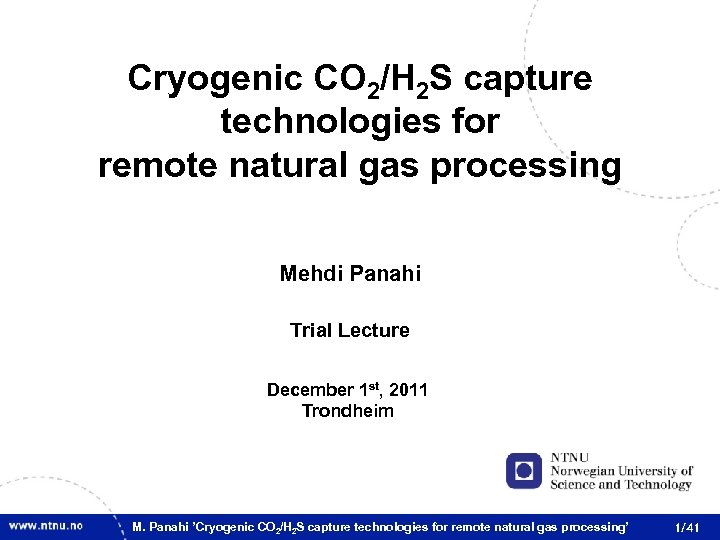 Cryogenic CO 2/H 2 S capture technologies for remote natural gas processing Mehdi Panahi