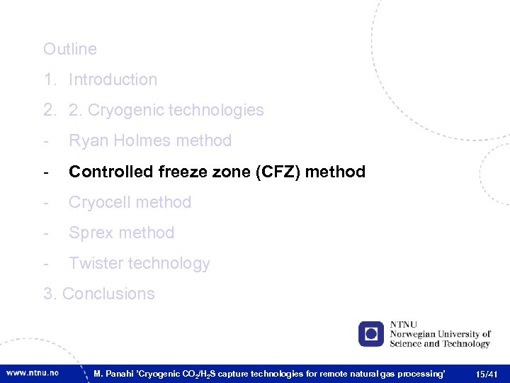 Outline 1. Introduction 2. 2. Cryogenic technologies - Ryan Holmes method - Controlled freeze