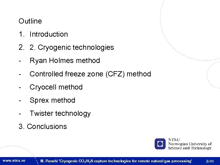 Outline 1. Introduction 2. 2. Cryogenic technologies - Ryan Holmes method - Controlled freeze