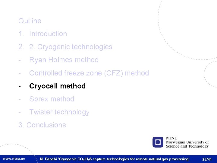 Outline 1. Introduction 2. 2. Cryogenic technologies - Ryan Holmes method - Controlled freeze