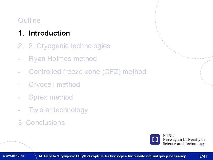 Outline 1. Introduction 2. 2. Cryogenic technologies - Ryan Holmes method - Controlled freeze