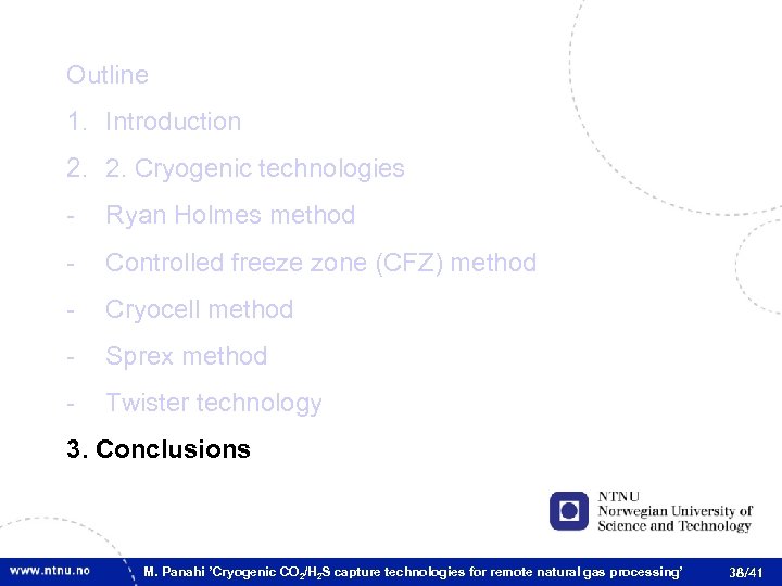 Outline 1. Introduction 2. 2. Cryogenic technologies - Ryan Holmes method - Controlled freeze