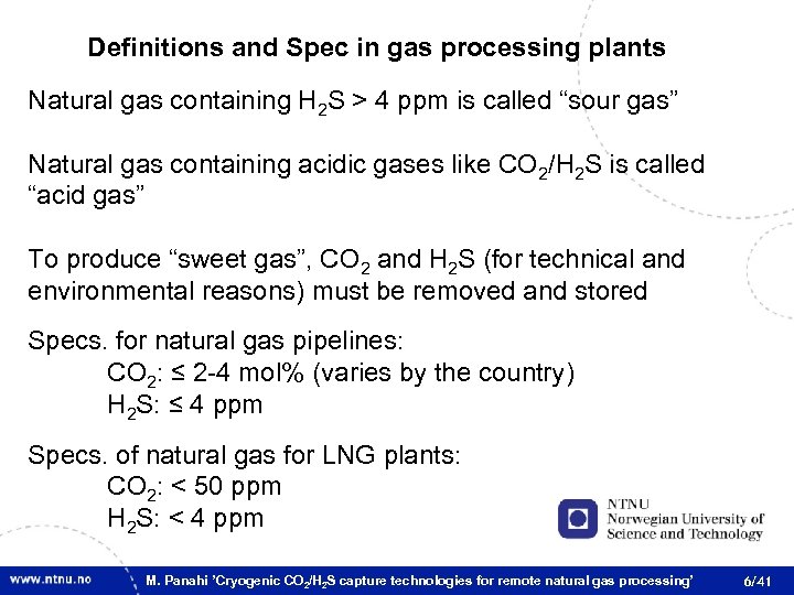 Definitions and Spec in gas processing plants Natural gas containing H 2 S >