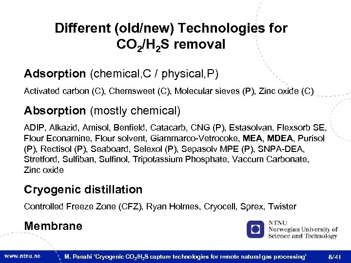 Different (old/new) Technologies for CO 2/H 2 S removal Adsorption (chemical, C / physical,