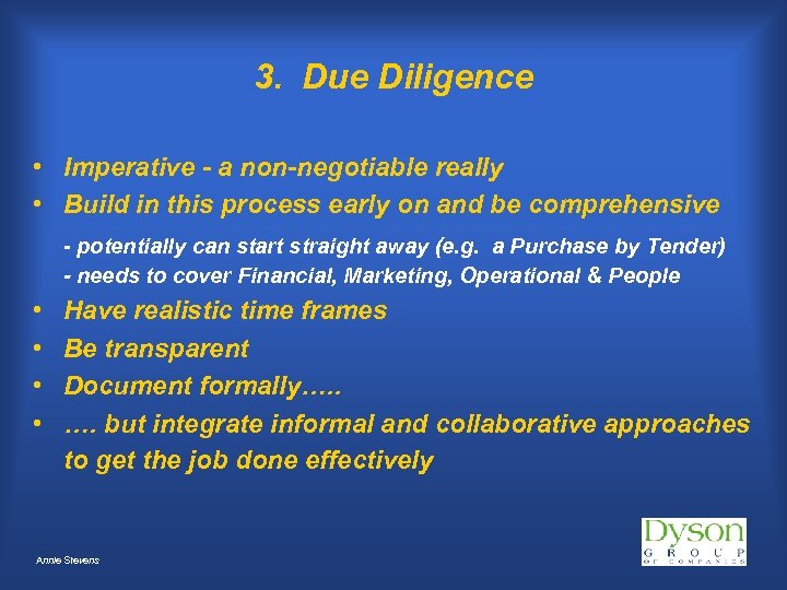 3. Due Diligence • Imperative - a non-negotiable really • Build in this process