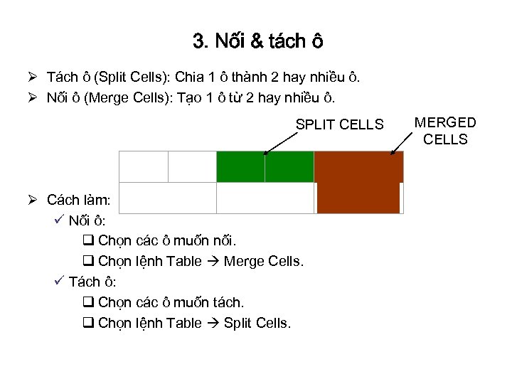 3. Nối & tách ô Ø Tách ô (Split Cells): Chia 1 ô thành