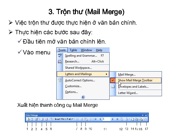 3. Trộn thư (Mail Merge) Ø Việc trộn thư được thực hiện ở văn