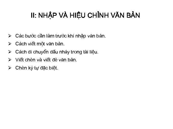 II: NHẬP VÀ HIỆU CHỈNH VĂN BẢN Ø Các bước cần làm trước khi