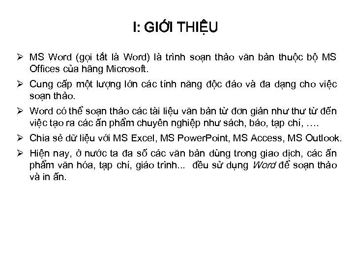 I: GIỚI THIỆU Ø MS Word (gọi tắt là Word) là trình soạn thảo