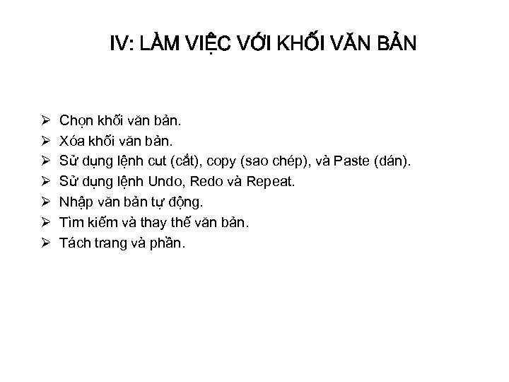 IV: LÀM VIỆC VỚI KHỐI VĂN BẢN Ø Ø Ø Ø Chọn khối văn