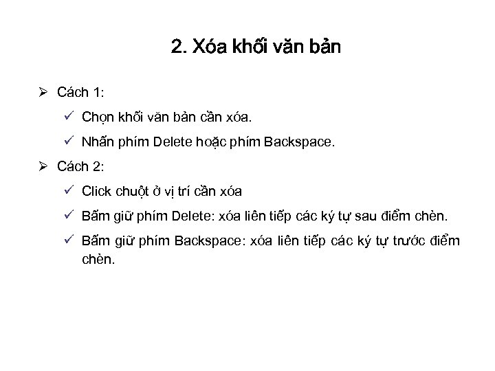 2. Xóa khối văn bản Ø Cách 1: ü Chọn khối văn bản cần