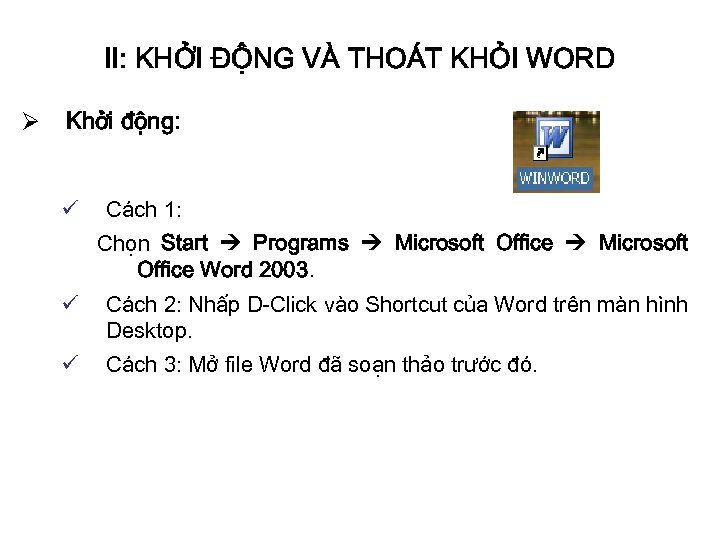 II: KHỞI ĐỘNG VÀ THOÁT KHỎI WORD Ø Khởi động: ü Cách 1: Chọn