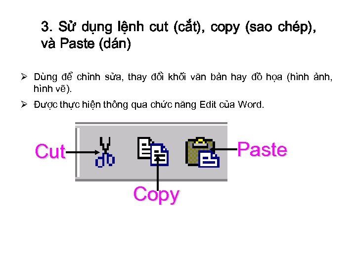 3. Sử dụng lệnh cut (cắt), copy (sao chép), và Paste (dán) Ø Dùng