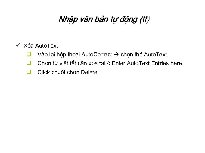 Nhập văn bản tự động (tt) ü Xóa Auto. Text. q Vào lại hộp