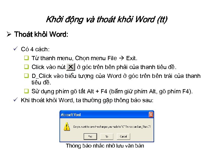 Khởi động và thoát khỏi Word (tt) Ø Thoát khỏi Word: ü Có 4