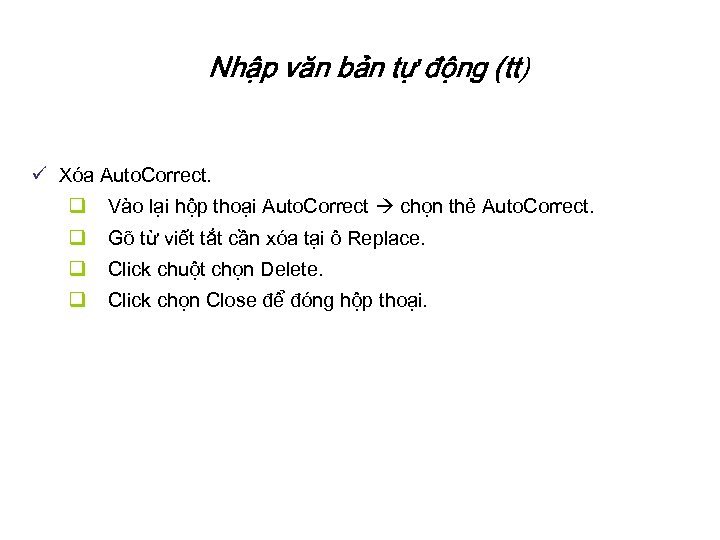 Nhập văn bản tự động (tt) ü Xóa Auto. Correct. q Vào lại hộp