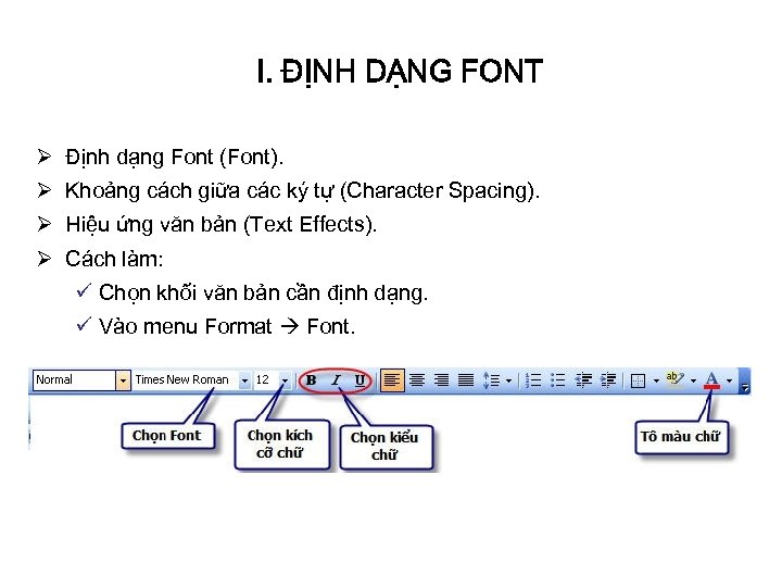 I. ĐỊNH DẠNG FONT Ø Định dạng Font (Font). Ø Khoảng cách giữa các