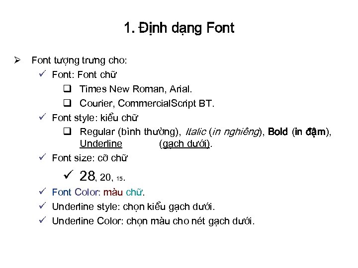 1. Định dạng Font Ø Font tượng trưng cho: ü Font: Font chữ q