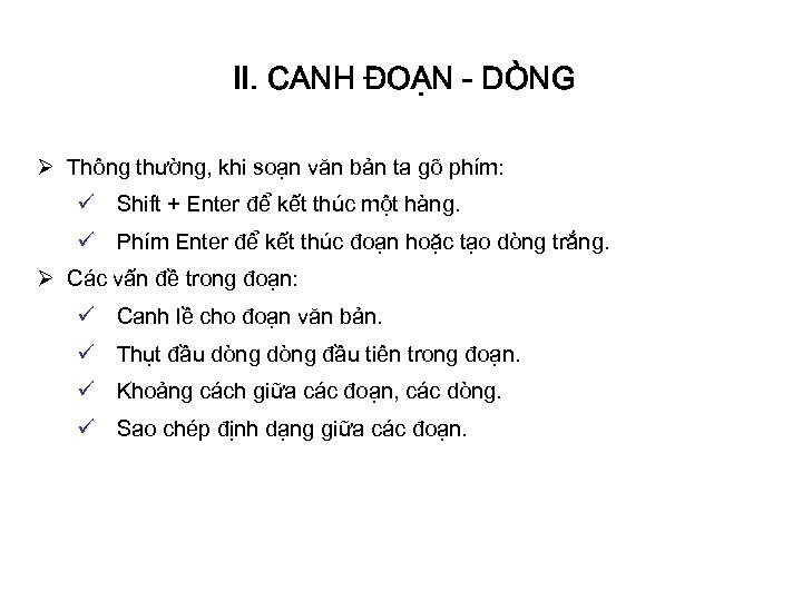 II. CANH ĐOẠN - DÒNG Ø Thông thường, khi soạn văn bản ta gõ