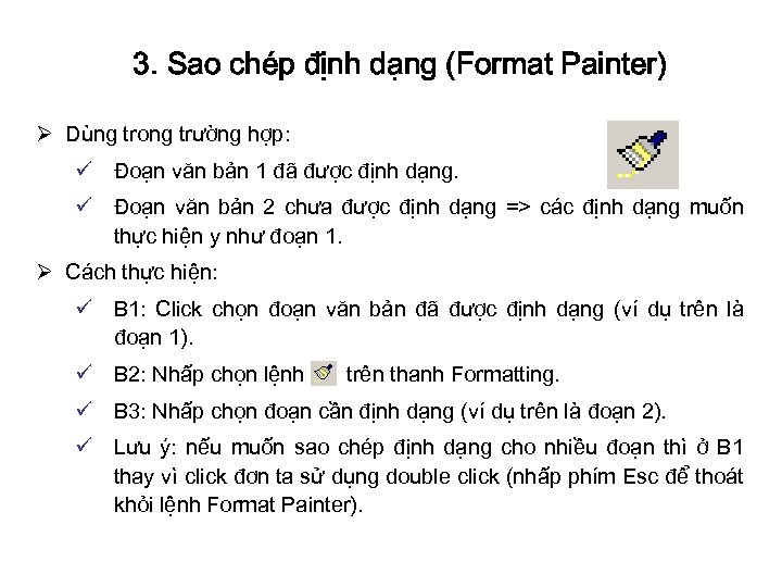 3. Sao chép định dạng (Format Painter) Ø Dùng trong trường hợp: ü Đoạn