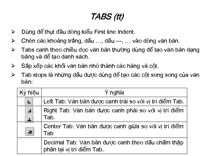 TABS (tt) Ø Dùng để thụt đầu dòng kiểu First line Indent. Ø Chèn